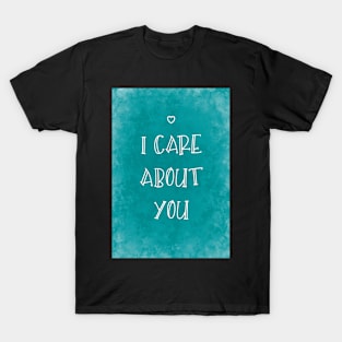 I Care About You T-Shirt